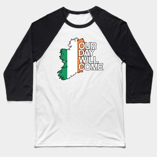 Our Day Will Come Baseball T-Shirt